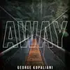 George Kopaliani - Away - Single